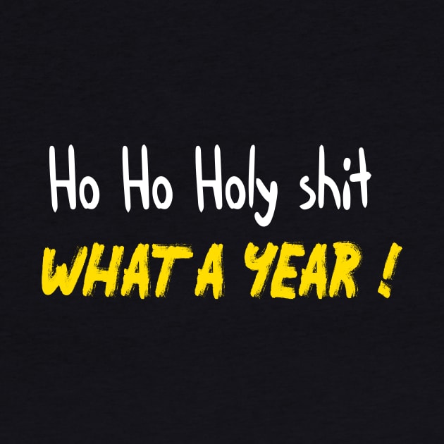 ho ho holy shit what a year - Funny Saying for Christmas by MerchSpot